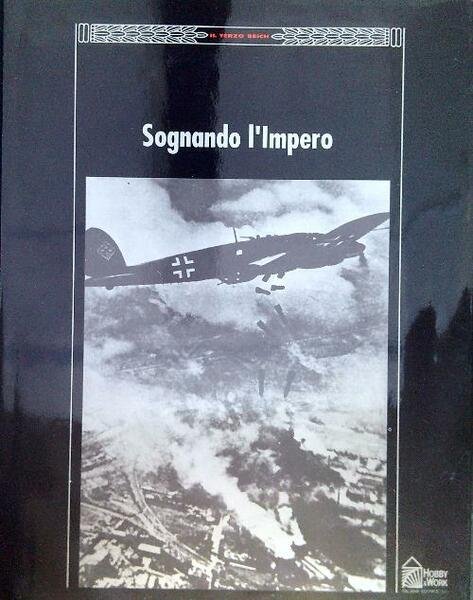 Il Terzo Reich. Sognando l'Impero