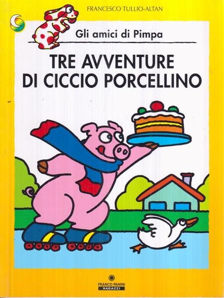 Tre avventure di Ciccio porcellino. Gli amici di Pimpa. Ediz. …