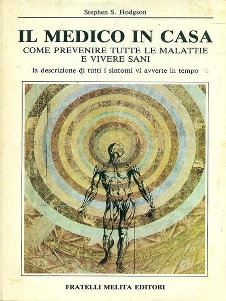 Il medico in casa. Come prevenire tutte le malattie