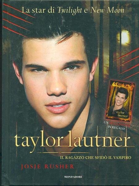 Taylor Lautner - Il ragazzo che sfido' il vampiro