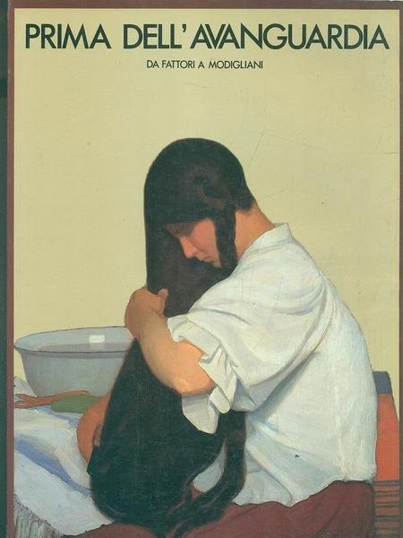 Prima dell'avanguardia da Fattori a Modigliani