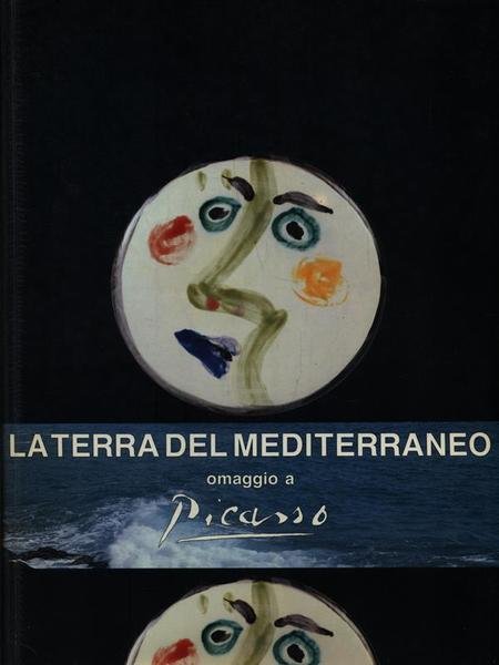 La terra del Mediterraneo. Omaggio a Picasso