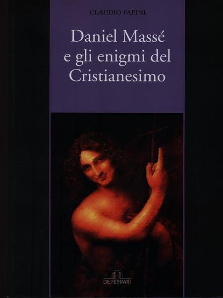 Daniel Masse' e gli enigmi del cristianesimo