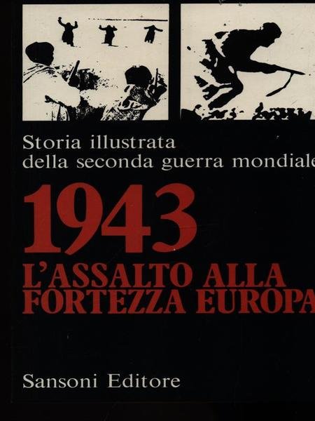 1943 l'assalto alla Fortezza Europa
