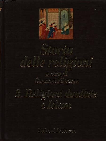 Storia delle religioni v. 3: Religioni dualiste e Islam