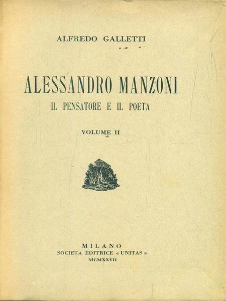 Alessandro Manzoni il pensatore e il poeta. Volume II