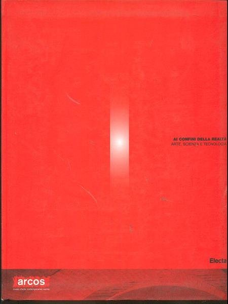 Ai confini della realta' Arte, Scienza e Tecnologia