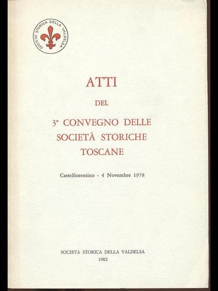 Atti del 3 Convegno delle Societa' Storiche Toscane 1978