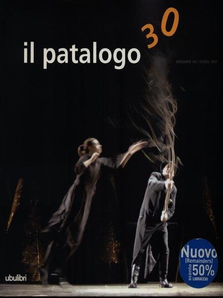 Il patalogo. Annuario del teatro 2007 vol.30