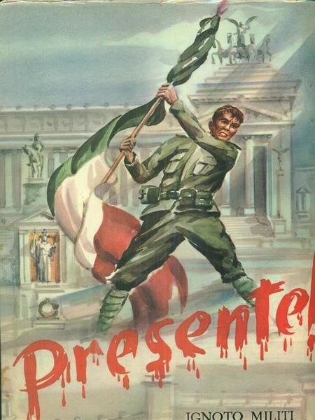 Presente! (Ignoto militi)