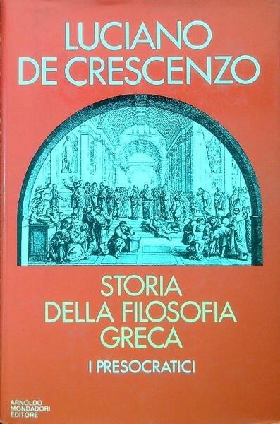 Storia della Filosofia Greca. I presocratici