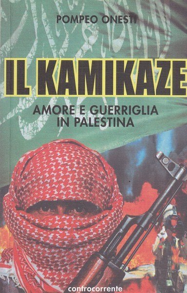 Il kamikaze. Amore e guerriglia in Palestina