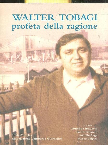 Walter Tobagi. Profeta della ragione