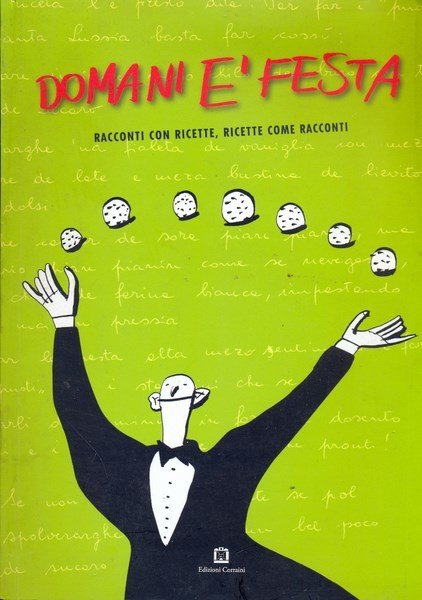 Domani e' festa. Racconti con ricette, ricette come racconti