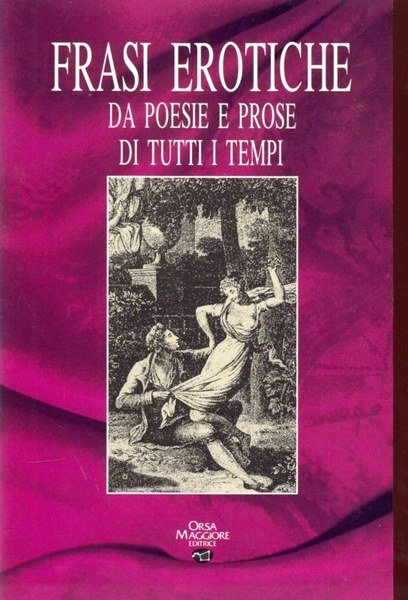 Frasi erotiche da poesie e prose di tutti i tempi
