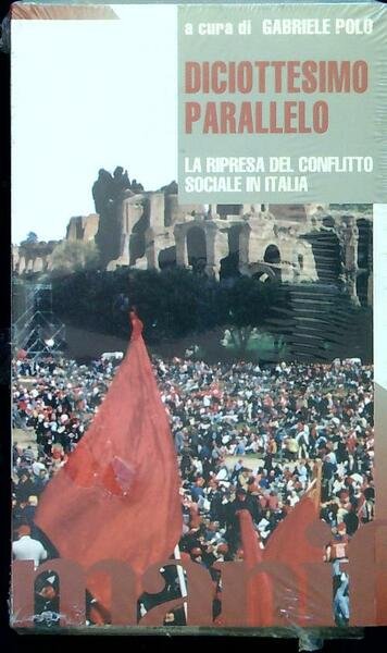 Diciottesimo parallelo. La ripresa del conflitto sociale in Italia. Con …