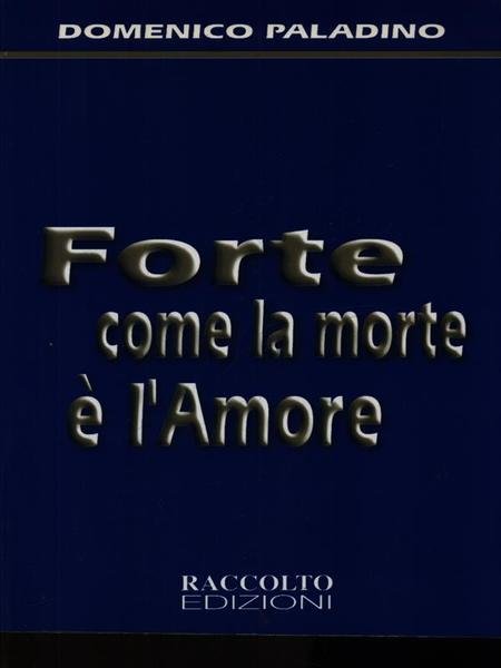 Forte come la morte e' l'amore