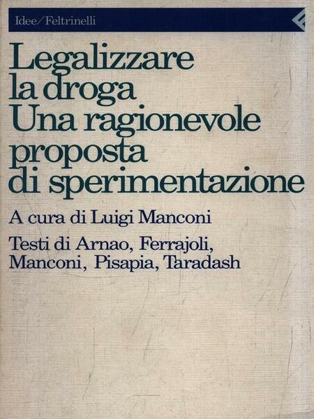 Legalizzare la droga una ragionevole proposta di sperimentazione