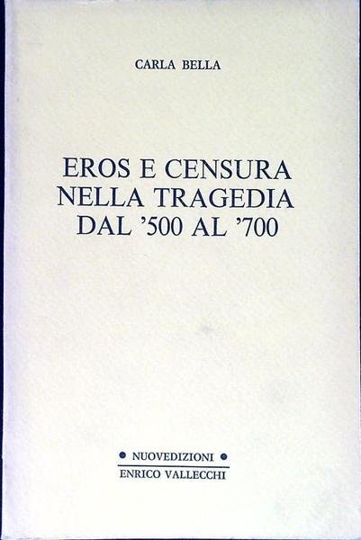 Eros e censura nella tragedia dal '500 al '700