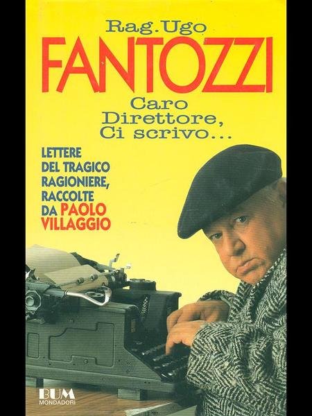 Rag. Ugo Fantozzi, caro direttore ci scrivo..