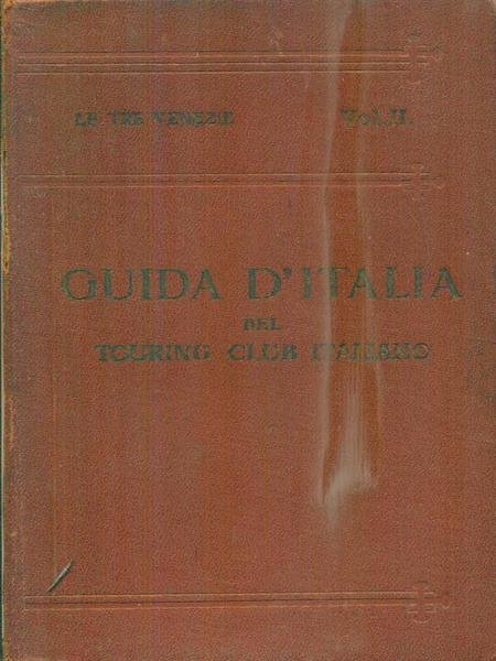 Le Tre Venezie Primo Volume