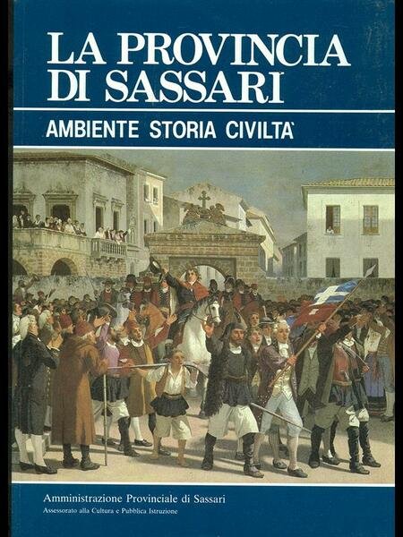La provincia di Sassari. Ambiente Storia Civilta'