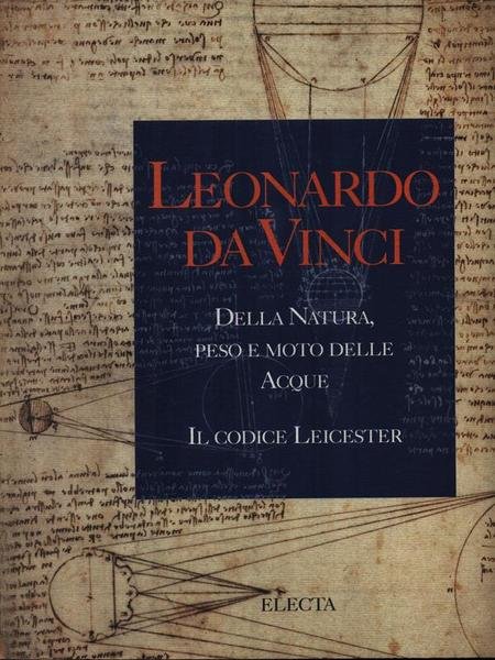 Leonardo Da Vinci - Della Natura peso e moto delle …