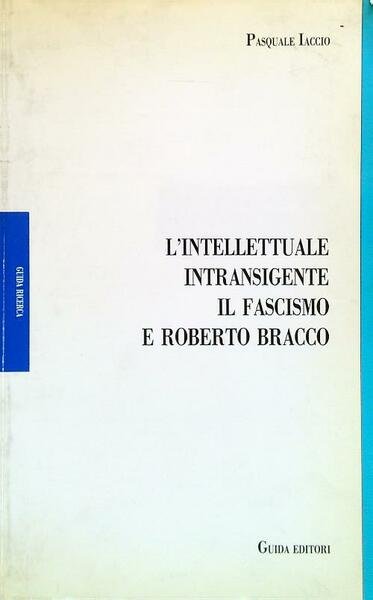 L'intellettuale intransigente il fascismo e Roberto Bracco