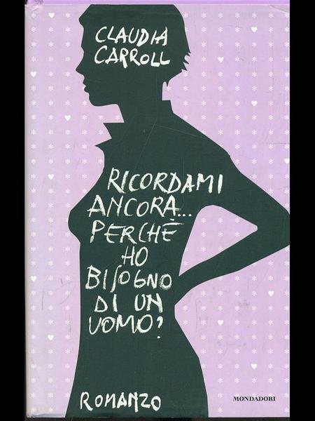 Ricordami ancora.... Perche' ho bisogno di un uomo?