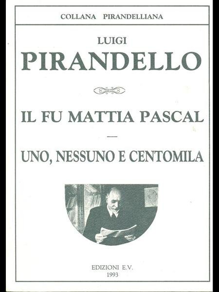 Il Fu Mattia Pascal - Uno, nessuno e centomila