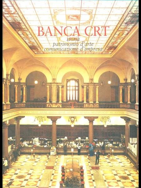 Banca CRT. Storia patrimonio d'arte comunicazione d'impresa | Immagine principale
