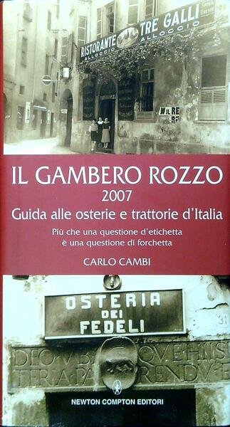 Il gambero rozzo 2007. Guida alle osterie e trattorie d'Italia