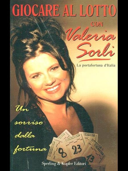 Un sorriso dalla fortuna. Giocare al lotto con Valeria Sorli