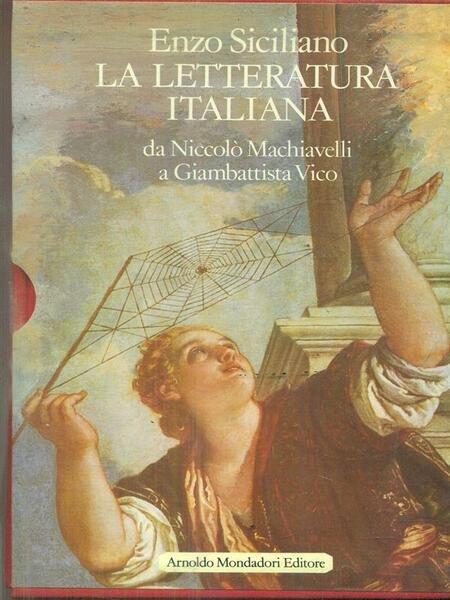 La letteratura italiana. Da Niccolo' Machiavelli a Giambattista Vico