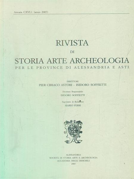 Rivista di storia arte archeologia per le province di Alessandria e Asti. Annata CXVI. 1 - anno 2007