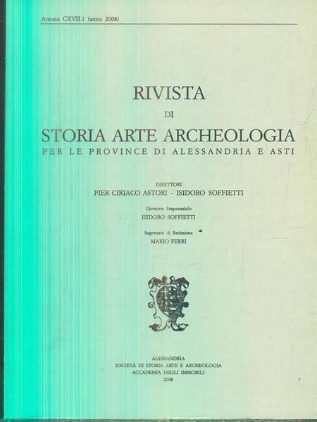 Rivista di storia arte archeologia per le province di Alessandria e Asti. Annata CXVII. 1 - Anno 2008