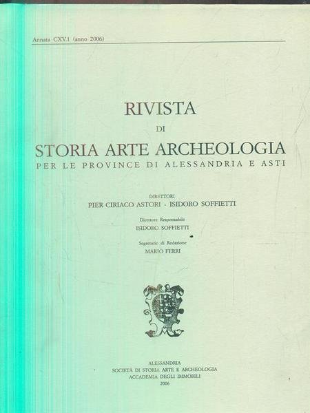 Rivista di storia arte archeologia per le province di Alessandria e Asti. Annata CXV.1 - anno 2006