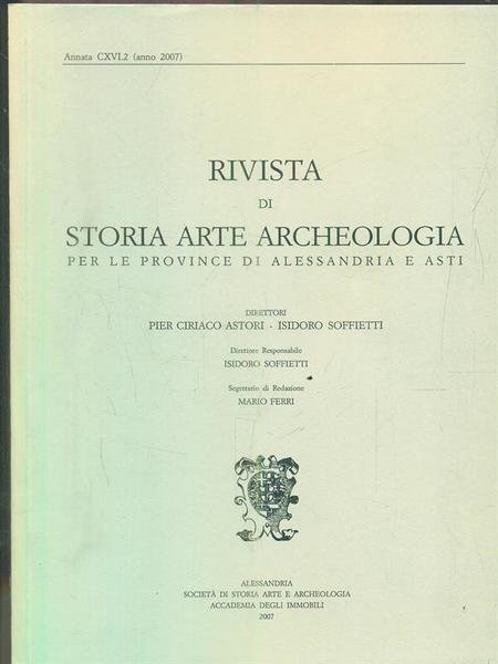 Rivista di storia arte archeologia per le province di Alessandria e Asti. Annata CXVI. 2 - anno 2007