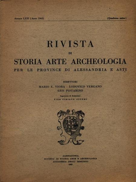Rivista di storia arte archeologia per le province di Alessandria e Asti. Annata LXXI/1962