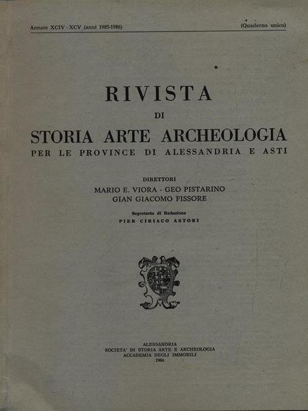 Rivista di storia arte archeologia per le province di Alessandria e Asti. Annata XCIV-XCV/1985-1986