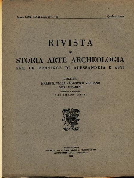 Rivista di storia arte archeologia per le province di Alessandria e Asti. Annata LXXX LXXXI/1971-72