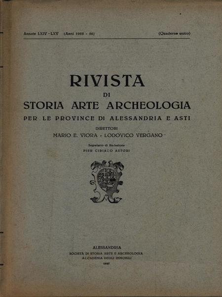Rivista di storia arte archeologia per le province di Alessandria e Asti. LXIV-LXV/1955-56