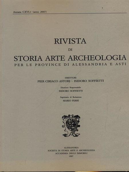Rivista di storia arte archeologia per le province di Alessandria e Asti. CXVI.1/2007