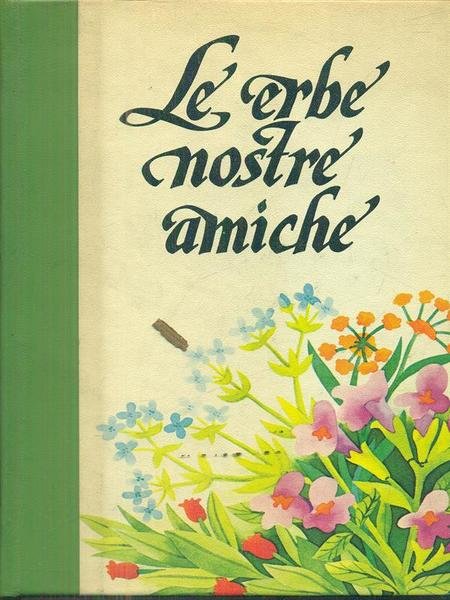 Le erbe nostre amiche. Vol III