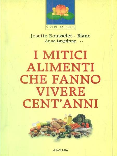 I mitici alimenti che fanno vivere cent'anni