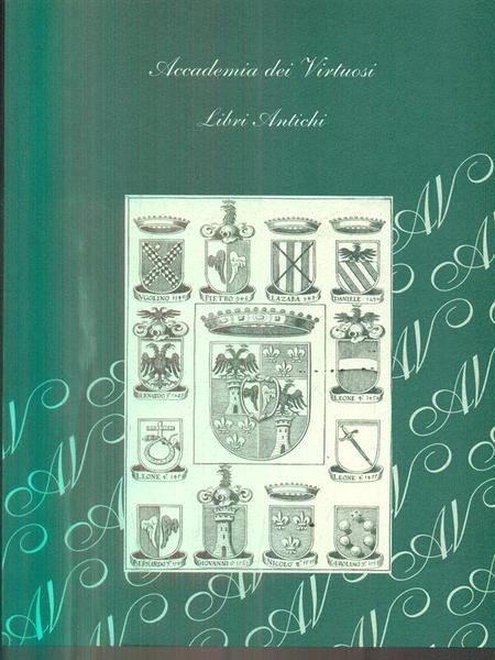 Accademia dei Virtuosi. Libri Antichi. Catalogo 1/2001