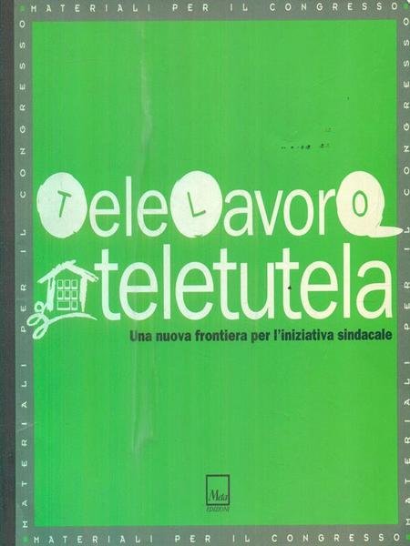 Telelavoro teletutela. Una nuova frontiera per l'iniziativa sindacale