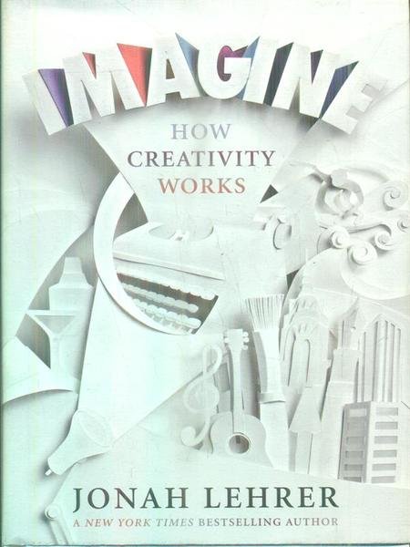 Imagine: How Creativity Works
