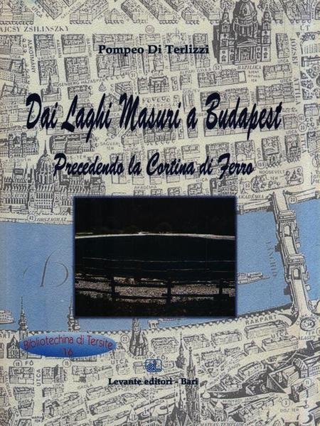 Dai laghi Masuri a Budapest precedendo la cortina di ferro