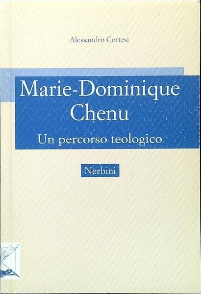 Marie-Dominique Chenu. Un percorso teologico